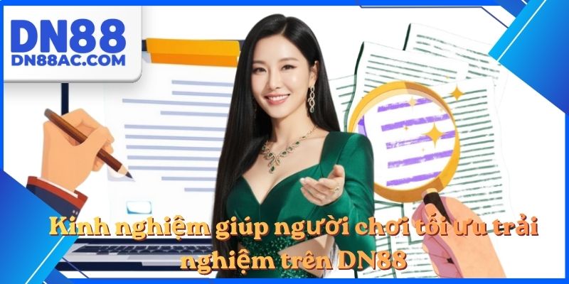 Kinh nghiệm giúp người chơi tối ưu trải nghiệm trên DN88