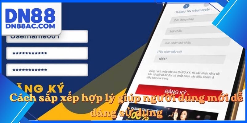 Cách sắp xếp hợp lý giúp người dùng mới dễ dàng sử dụng