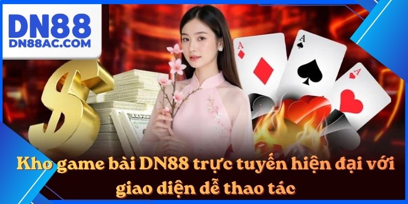 Kho game bài DN88 trực tuyến hiện đại với giao diện dễ thao tác