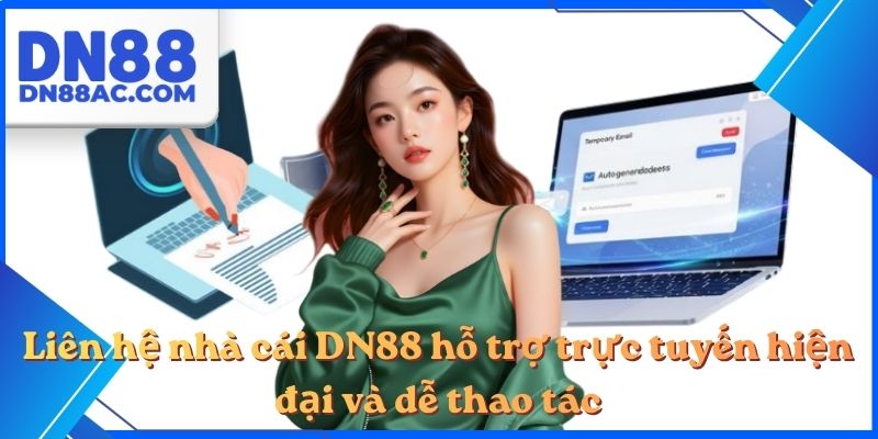 Liên hệ nhà cái DN88 hỗ trợ trực tuyến hiện đại và dễ thao tác
