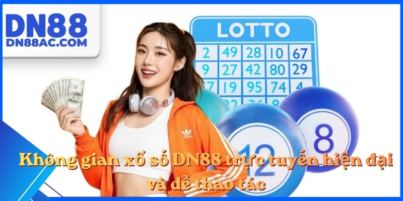 Không gian xổ số DN88 trực tuyến hiện đại và dễ thao tác